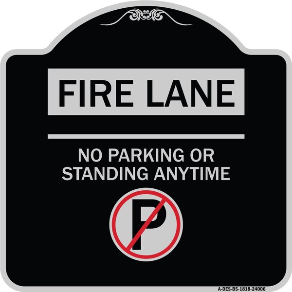 Signmission Fire Lane No Parking or Standing Anytime Heavy-Gauge Aluminum Sign, 18" x 18", BS-1818-24006 A-DES-BS-1818-24006 - main